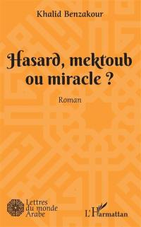 Hasard, mektoub ou miracle ?