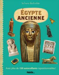 Egypte ancienne : avec plus de 150 autocollants repositionnables !