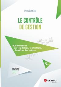 Le contrôle de gestion : 200 questions sur le pilotage, la stratégie, l'analyse des coûts...