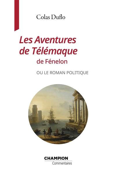 Les aventures de Télémaque de Fénelon ou Le roman politique