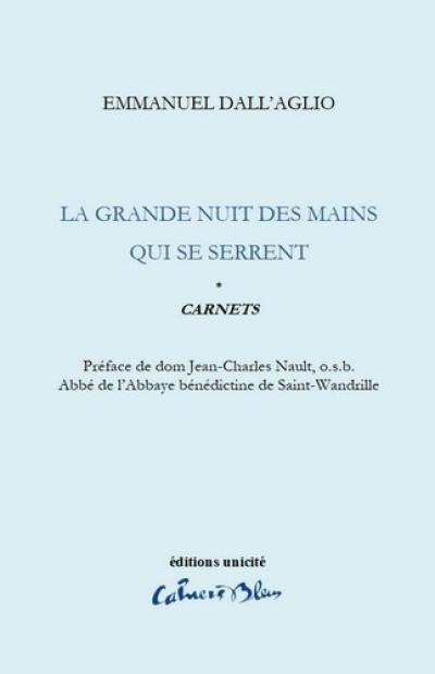 Carnets. Vol. 1. La grande nuit des mains qui se serrent