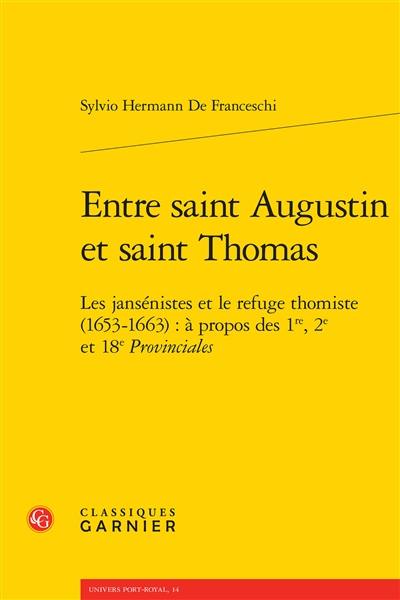 Entre saint Augustin et saint Thomas : les jansénistes et le refuge thomiste, 1653-1663 : à propos des 1re, 2e et 18e Provinciales