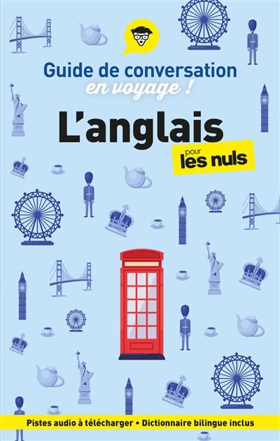 L'anglais pour les nuls en voyage ! : guide de conversation