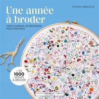 Une année à broder : mon journal de broderie mois par mois : + de 1.000 motifs à broder