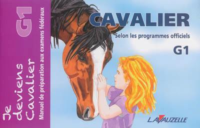 Cavalier G1 : manuel de préparation aux examens fédéraux : selon les programmes officiels