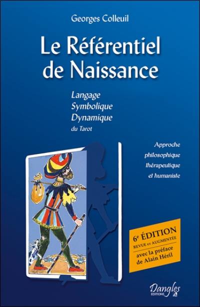 Le référentiel de naissance : tarot, l'île au trésor... : approche philosophique, thérapeutique et humaniste du tarot de Marseille