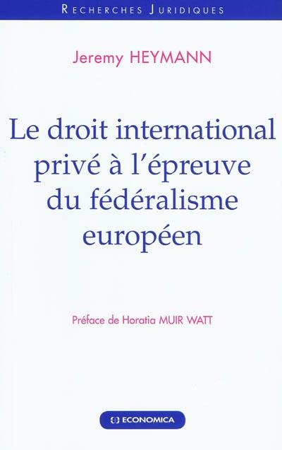 Le droit international privé à l'épreuve du fédéralisme européen