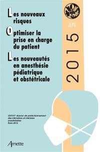 Les nouveaux risques, optimiser la prise en charge du patient, les nouveautés en anesthésie pédiatrique et obstétricale