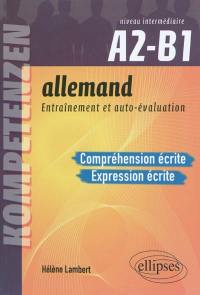 Allemand, A2-B1 niveau intermédiaire CERCL : entraînement et auto-évaluation : compréhension écrite, expression écrite