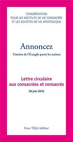 Annoncez : témoins de l'Evangile parmi les nations : lettre circulaire aux consacrées et consacrés 26 juin 2016