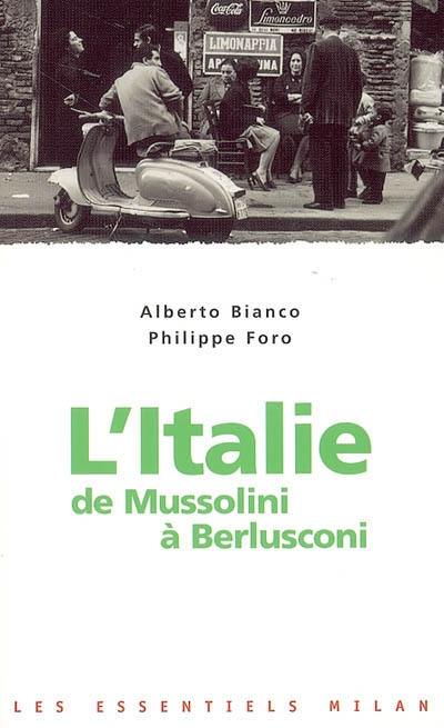 L'Italie de Mussolini à Berlusconi