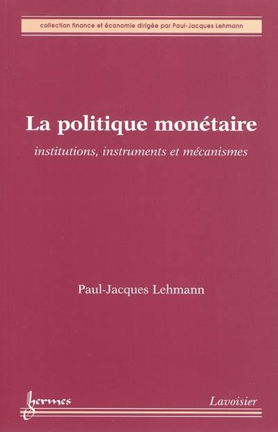 La politique monétaire : institutions, instruments et mécanismes