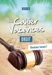 Le cahier de vacances pour réussir en droit 2019 : testez-vous !