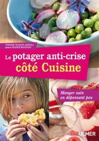 Le potager anti-crise côté cuisine : manger sain en dépensant peu