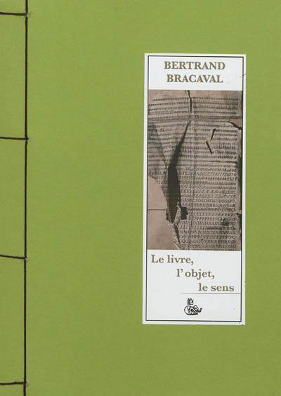 Le livre, l'objet, le sens : de la petite édition au livre d'artiste, de l'aventure individuelle à l'expérience associative