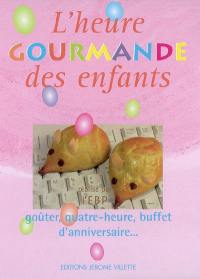 L'heure gourmande des enfants : goûter, quatre-heure, buffet d'anniversaire...