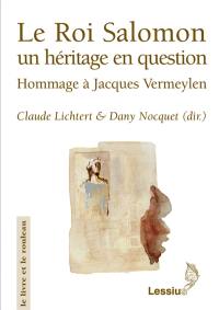 Le roi Salomon, un héritage en question : hommage à Jacques Vermeylen