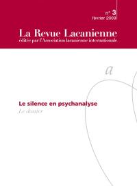 Revue lacanienne (La), n° 3. Le silence en psychanalyse