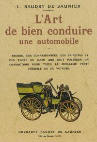 L'art de bien conduire une automobile : recueil des connaissances, des principes et des tours de main que doit posséder un conducteur pour tirer le meilleur parti de son véhicule