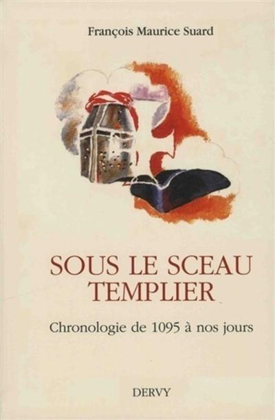 Sous le sceau templier : chronologie de 1095 à nos jours