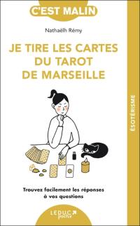 Je tire les cartes du tarot de Marseille : trouvez facilement les réponses à vos questions