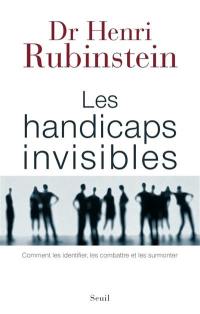 Les handicaps invisibles : comment les identifier, les combattre et les surmonter