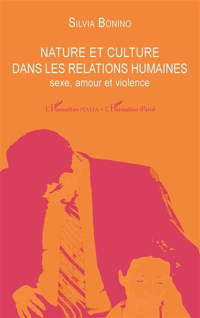 Nature et culture dans les relations humaines : sexe, amour et violence