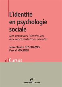 L'identité en psychologie sociale : des processus identitaires aux représentations sociales