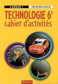 Technologie 6e : cahier d'activités