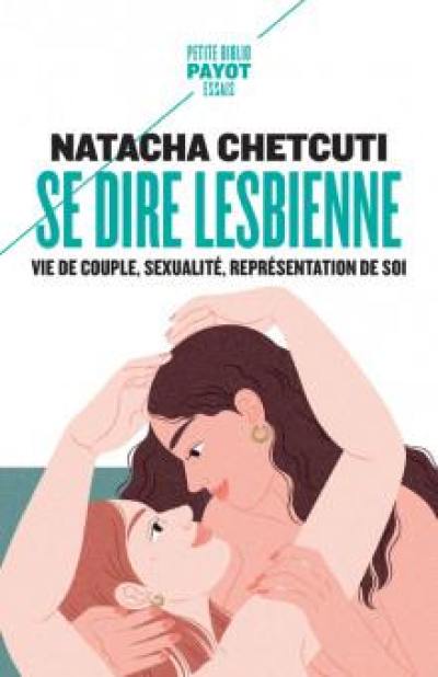 Se dire lesbienne : vie de couple, sexualité, représentation de soi