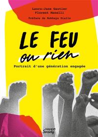 Le feu ou rien : portrait d'une génération engagée