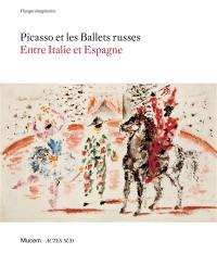 Picasso et les Ballets russes : entre Italie et Espagne : voyages imaginaires