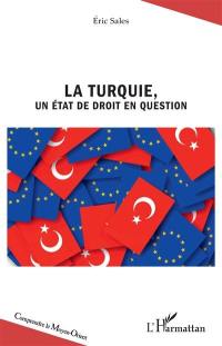 La Turquie, un Etat de droit en question