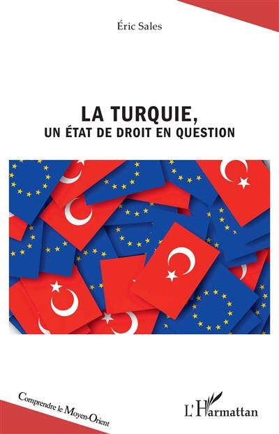 La Turquie, un Etat de droit en question