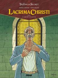 Lacrima Christi : le triangle secret. Vol. 2. A l'aube de l'Apocalypse