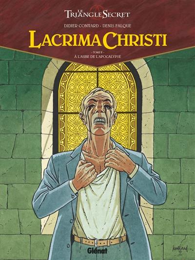 Lacrima Christi : le triangle secret. Vol. 2. A l'aube de l'Apocalypse