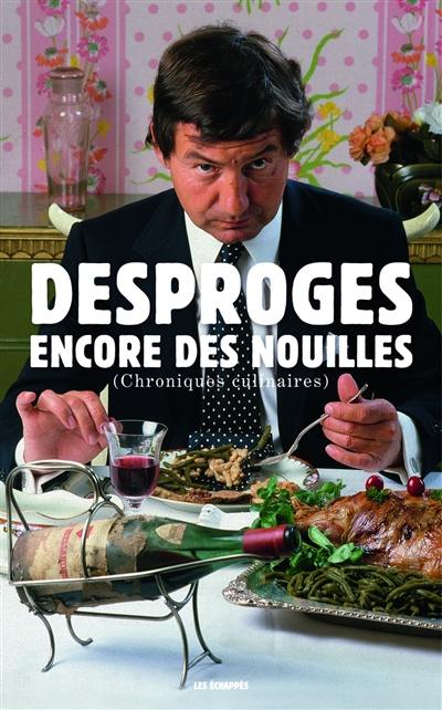 Encore des nouilles : chroniques culinaires