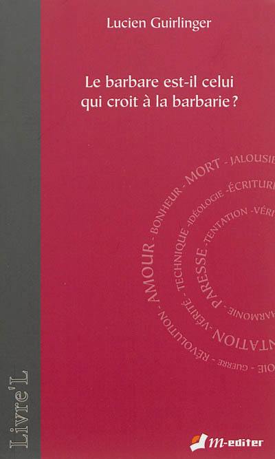 Le barbare est-il celui qui croit en la barbarie ?