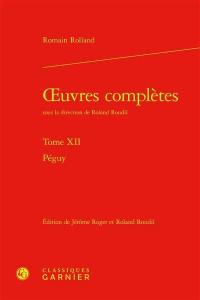 Oeuvres complètes. Vol. 12. Péguy