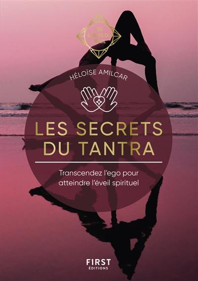 Les secrets du tantra : transcendez l'ego pour atteindre l'éveil spirituel