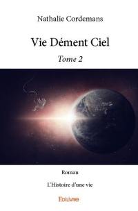 Vie dément ciel : l'histoire d'une vie. Vol. 2