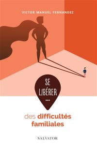 Se libérer des difficultés familiales