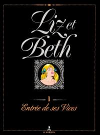 Liz et Beth. Vol. 1. Entrée de ses vices