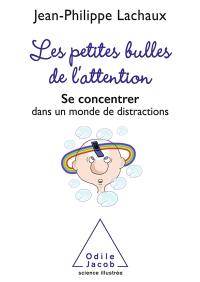 Les petites bulles de l'attention : se concentrer dans un monde de distractions