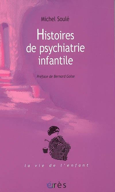 Histoires de psychiatrie infantile