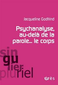 Psychanalyse, au-delà de la parole... le corps