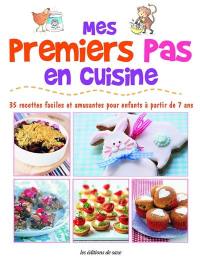 Mes premiers pas en cuisine : 35 recettes faciles et amusantes pour enfants à partir de 7 ans