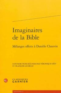 Imaginaires de la Bible : mélanges offerts à Danièle Chauvin