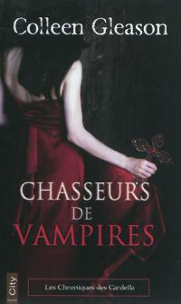 Les chroniques des Gardella. Vol. 1. Chasseurs de vampires