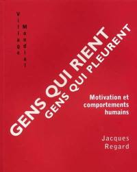 Gens qui rient, gens qui pleurent : motivation et comportements humains